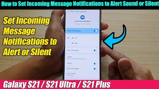 Galaxy S21UltraPlus How to Set Incoming Message Notifications to Alert Sound or Silent [upl. by Archibald]