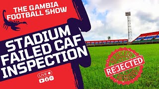 The Gambia Football Show  Stadium Ground Failed To Meet CAF Standards [upl. by An]