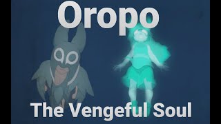 Oropo The Vengeful Soul [upl. by Iggep959]