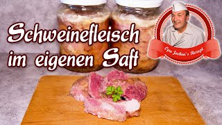 Schweinefleisch im eigenen Saft selber machen  Wurst selber machen  Opa Jochen´s Rezept [upl. by Whitaker]