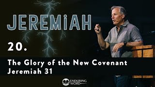 The Glory of the New Covenant  Jeremiah 31 [upl. by Gagne]