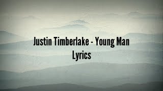 Justin Timberlake  Young Man Lyrics [upl. by Brad730]