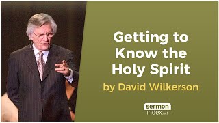 Getting to Know the Holy Spirit by David Wilkerson [upl. by Anuahsed519]