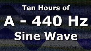 Sine Wave A 440 Hz Concert Pitch for Ten Hours  Test Tone [upl. by Reiser]