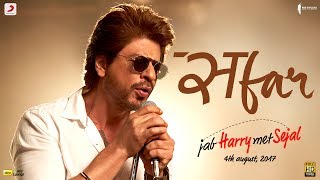 SAFAR  Jab Harry Met Sejal  Anushka Sharma  Shah Rukh Khan  Pritam  Arijit Singh  Imtiaz Ali [upl. by Aleicarg994]