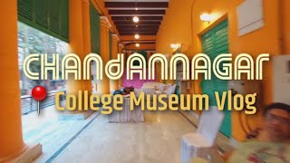 Chandannagar College Museum Vlog  HISTORY OF CHANDANNAGAR COLLEGE [upl. by Wallinga660]