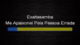 Exaltasamba  Me apaixonei pela pessoa errada karaokê [upl. by Theran]