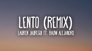 Lauren Jauregui Rauw Alejandro  Lento Remix LetraLyrics [upl. by Spooner]