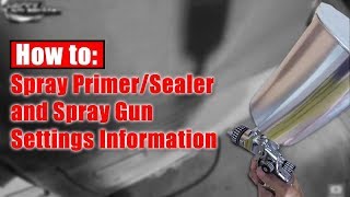 HowTo Spray PrimerSealer amp Spray Gun Settings [upl. by Iruy]