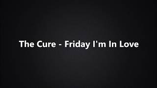 The Cure  Friday Im In Love LyricsTekst [upl. by Ludmilla]