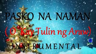 PASKO NA NAMAN O KAY TULIN NG ARAW  instrumental [upl. by Ardua]