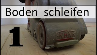 Boden schleifen Fußboden Restauration Dielenboden genagelt Teil 1 [upl. by Aikemot]