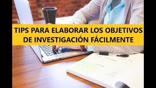 CÓMO HACER LOS OBJETIVOS DE INVESTIGACIÓN o TESIS FÁCILMENTE CON EJEMPLO PROYECTO DE INVESTIGACIÓN [upl. by Gnouc138]