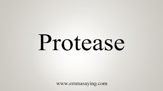 How To Say Protease [upl. by Keavy]