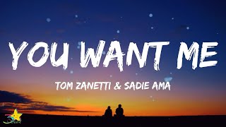 Tom Zanetti  You Want Me Lyrics feat Sadie Ama [upl. by Airtemed393]