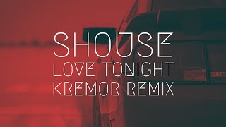 Shouse  Love Tonight Kremor remix  Extended Remix [upl. by Artined134]