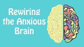 Rewiring the Anxious Brain Neuroplasticity and the Anxiety Cycle Anxiety Skills 21 [upl. by Otanod59]