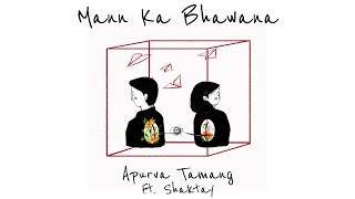 Mann Ka Bhawana  Apurva Tamang feat Shaktay  Official Video [upl. by Yraeg256]