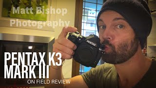 Pentax K3III review on field experience [upl. by Ecirted]