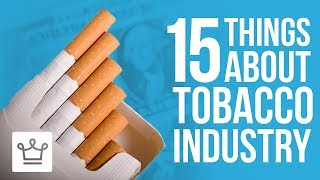 15 Things You Didnt Know About The Tobacco Industry [upl. by Dash]