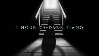 1 Hour of Dark Piano  Dark Piano for Dark Writing [upl. by Leinoto380]