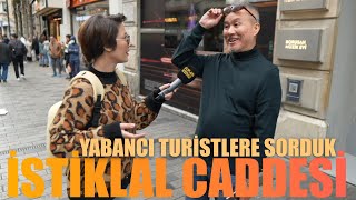 İSTİKLAL CADDESİ  Yabancı Turistlere Sorduk  Sokak Röportajları [upl. by Secundas505]