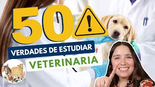 ESTUDIAR VETERINARIA 🦮🐈 50 VERDADES DE MEDICINA VETERINARIA Y ZOOTECNIA [upl. by Nomae]