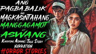 ANG PAGBABALIK NG MAGKASINTAHANG MANGGAGAMOT AT ASWANG  Kwentong Aswang  True Story [upl. by Oicram]